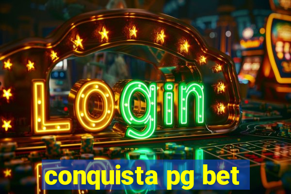 conquista pg bet